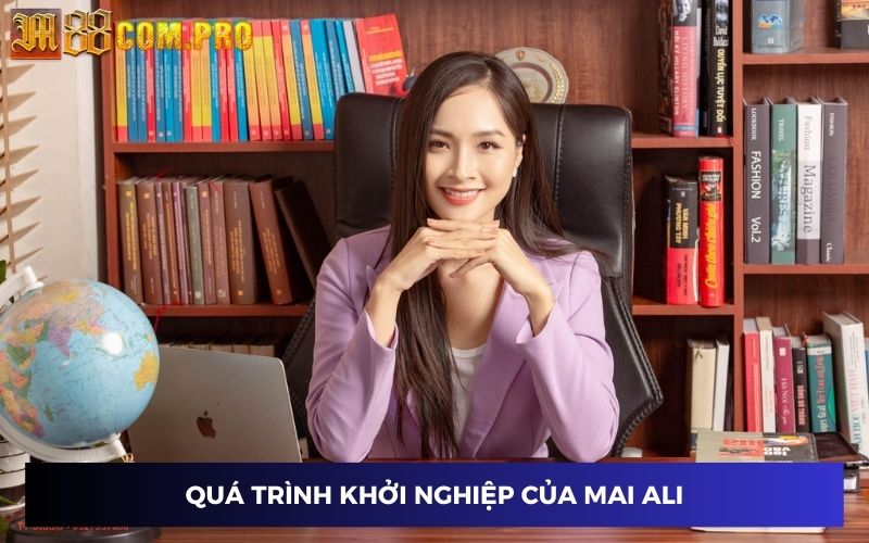 Quá trình khởi nghiệp của Mai